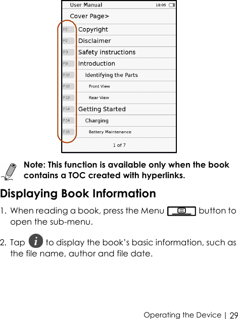  | 29Operating the DeviceNote: This function is available only when the book contains a TOC created with hyperlinks.Displaying Book Information1. When reading a book, press the Menu   button to open the sub-menu.2. Tap   to display the book’s basic information, such as the file name, author and file date.