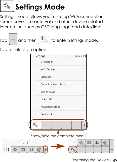  | 49Operating the Device Settings ModeSettings mode allows you to set up Wi-Fi connection, screen saver time interval and other device-related information, such as OSD language and date/time.Tap   and then   to enter Settings mode. Tap to select an option. Show/hide the complete menu.