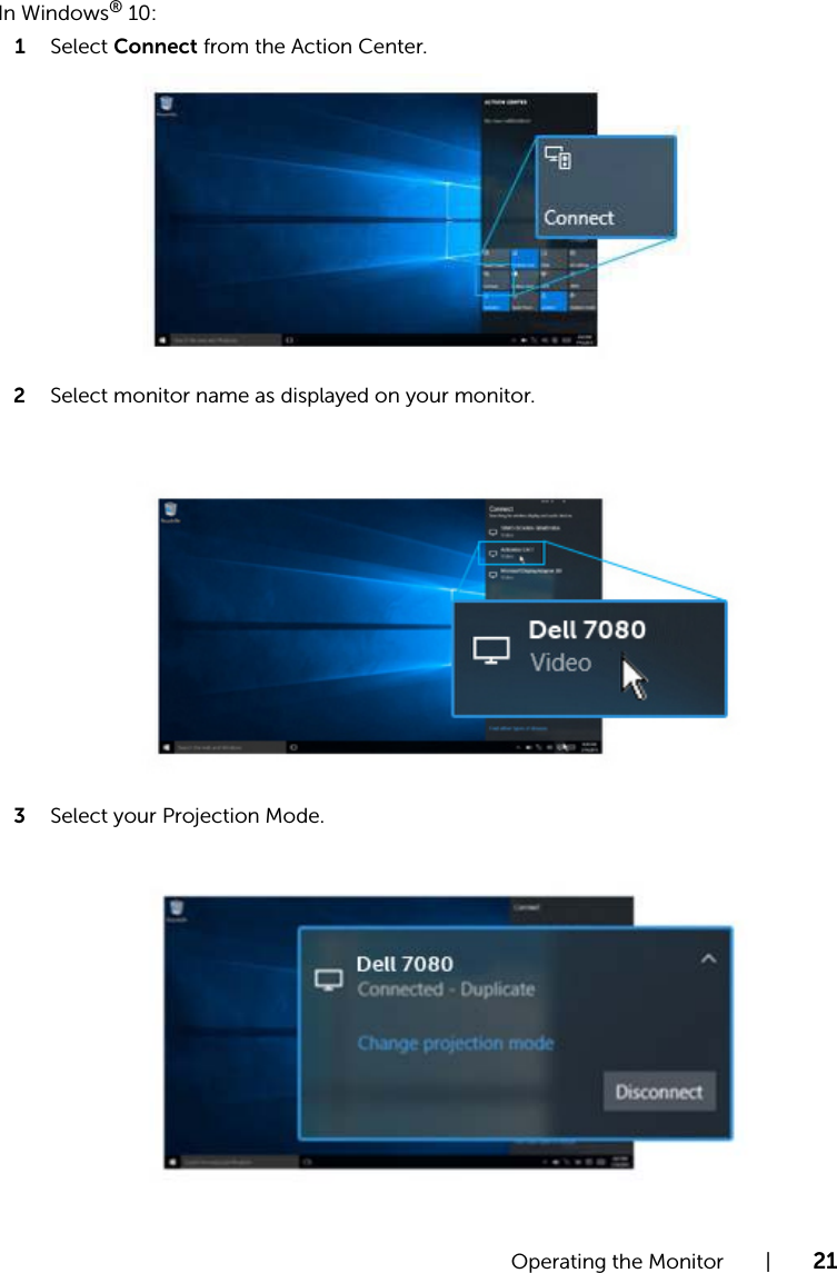 Operating the Monitor  |  21In Windows® 10:1Select Connect from the Action Center.2Select monitor name as displayed on your monitor.3Select your Projection Mode.
