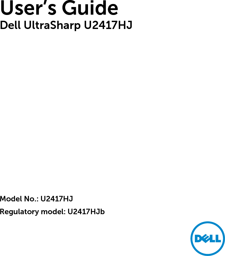 User’s GuideDell UltraSharp U2417HJModel No.: U2417HJ Regulatory model: U2417HJb