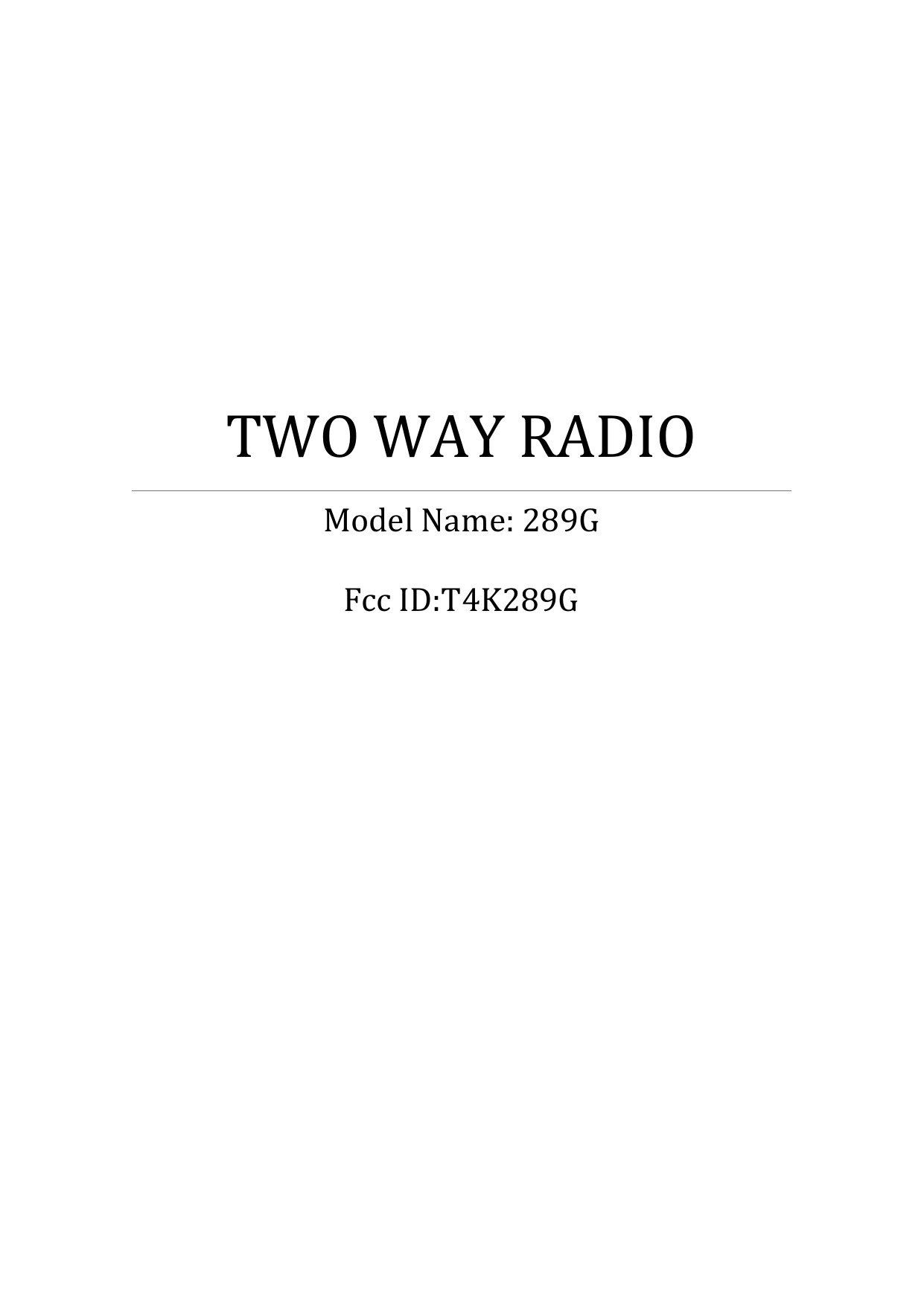 TWO WAY RADIOModel Name: 289GFcc ID:T4K289G