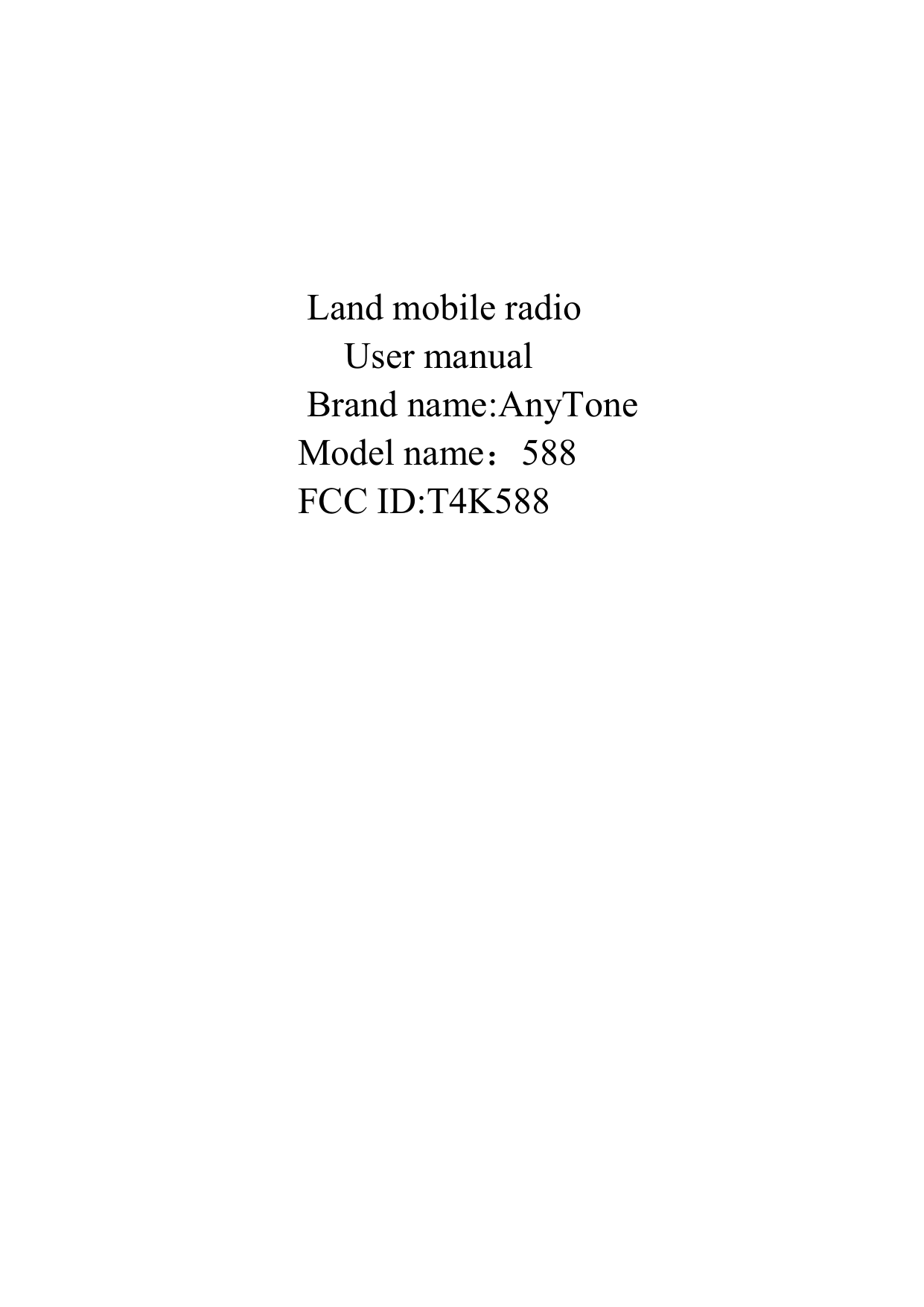        Land mobile radio User manualBrand name:AnyTone    Model name˖588    FCC ID:T4K588  