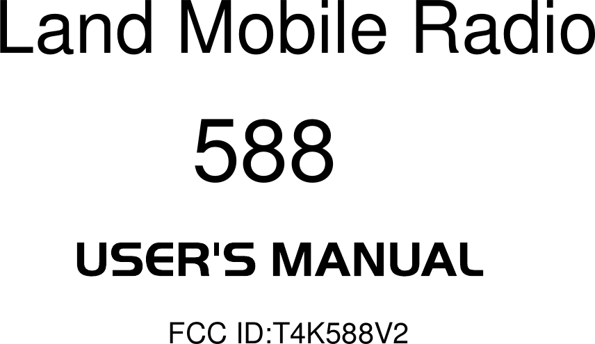 588Land Mobile RadioFCC ID:T4K588V2