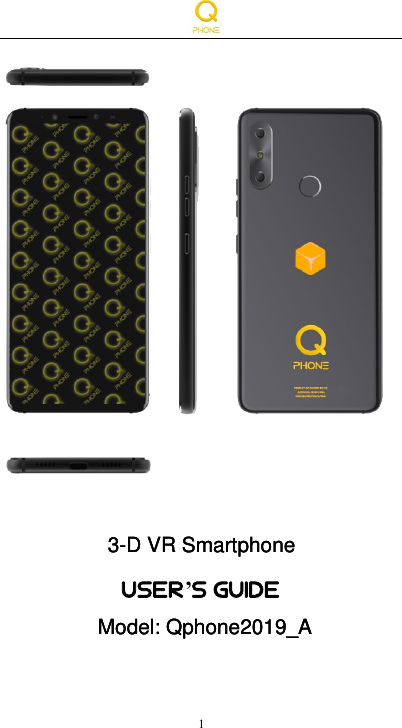 USER&rsquo;S GUIDE13-D VR Smartphone3-D VR Smartphone3-D VR SmartphoneModel: Qphone2019_AModel: Qphone2019_AModel: Qphone2019_A