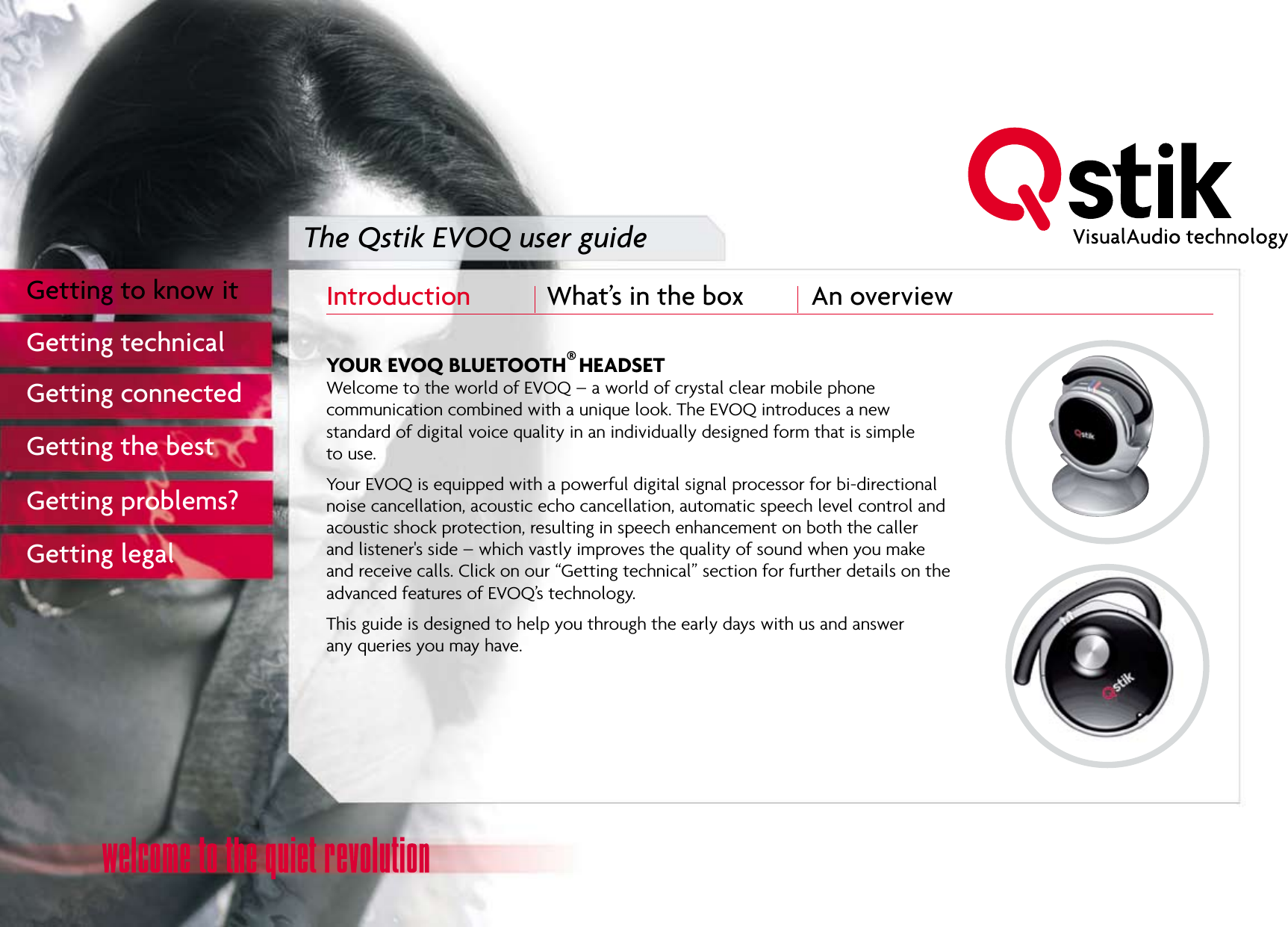 The Qstik EVOQ user guideGetting to know itGetting technicalGetting connectedGetting the bestGetting problems?Getting legalIntroduction  What’s in the box  An overview   