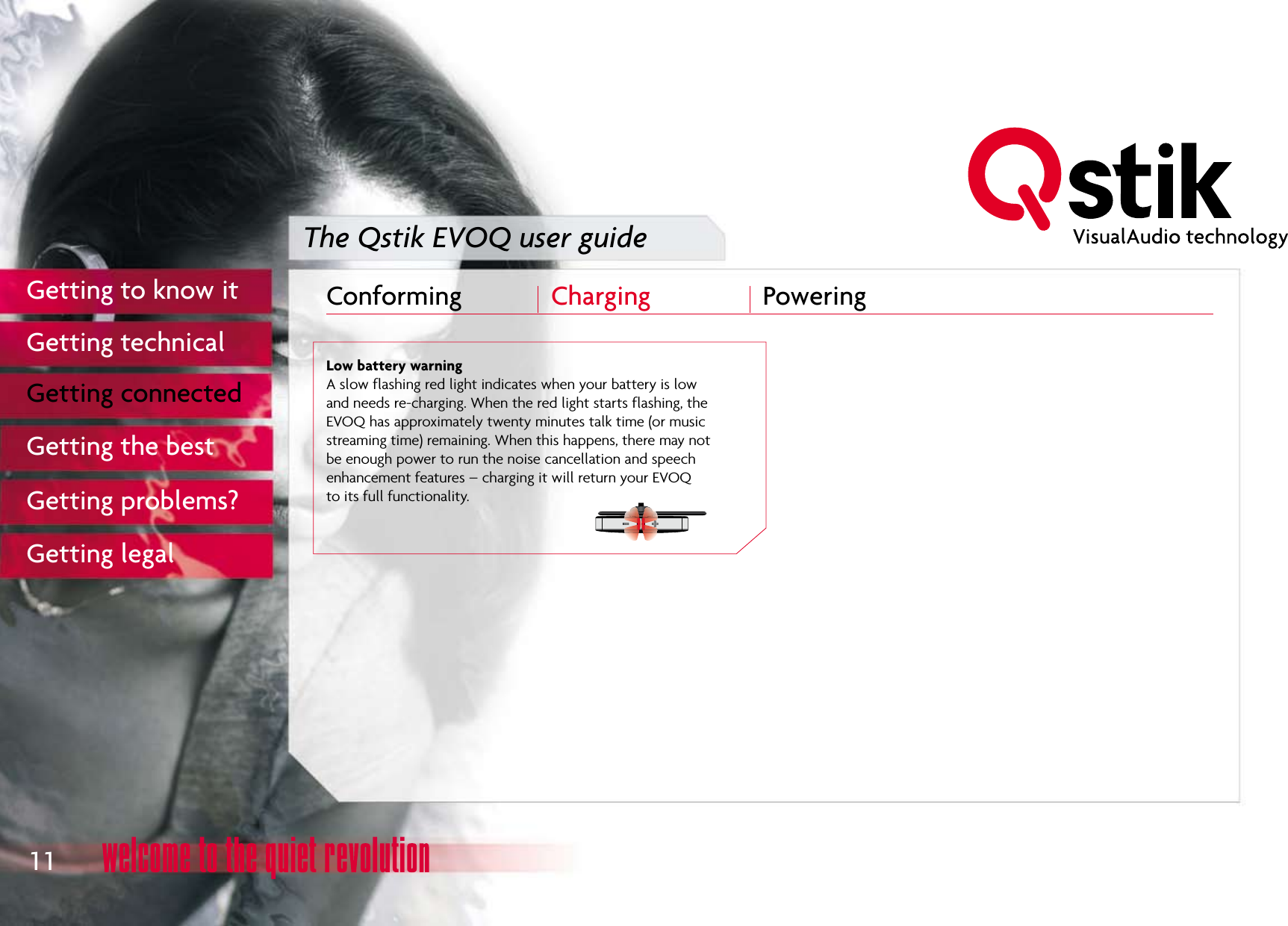 The Qstik EVOQ user guideConforming  Charging  Powering 11Getting to know itGetting technicalGetting connectedGetting the bestGetting problems?Getting legal