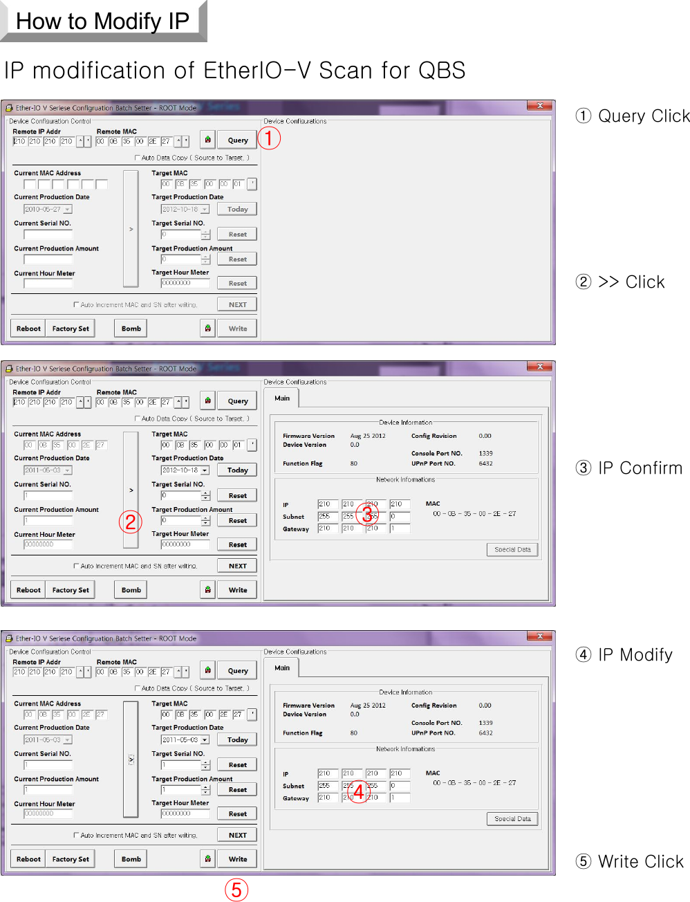 IP modification of EtherIO-V Scan for QBS① Query Click② &gt;&gt; Click③ IP Confirm④ IP Modify⑤ Write Click③⑤②④①How to Modify IP