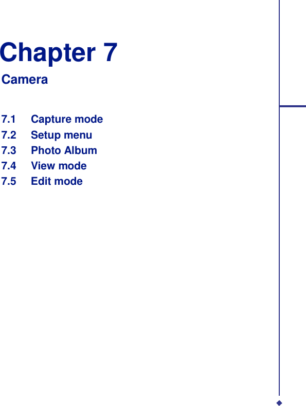  Chapter 7  Camera   7.1 Capture mode 7.2 Setup menu 7.3 Photo Album 7.4 View mode 7.5 Edit mode 