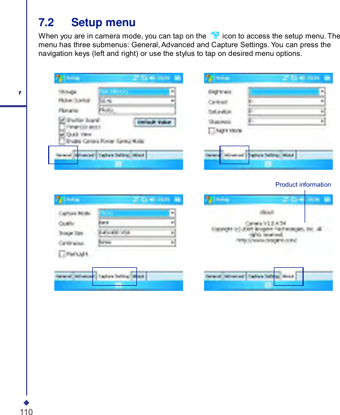       7.2   Setup menu When you are in camera mode, you can tap on the   icon to access the setup menu. The menu has three submenus: General, Advanced and Capture Settings. You can press the navigation keys (left and right) or use the stylus to tap on desired menu options. 7 Product information 110 