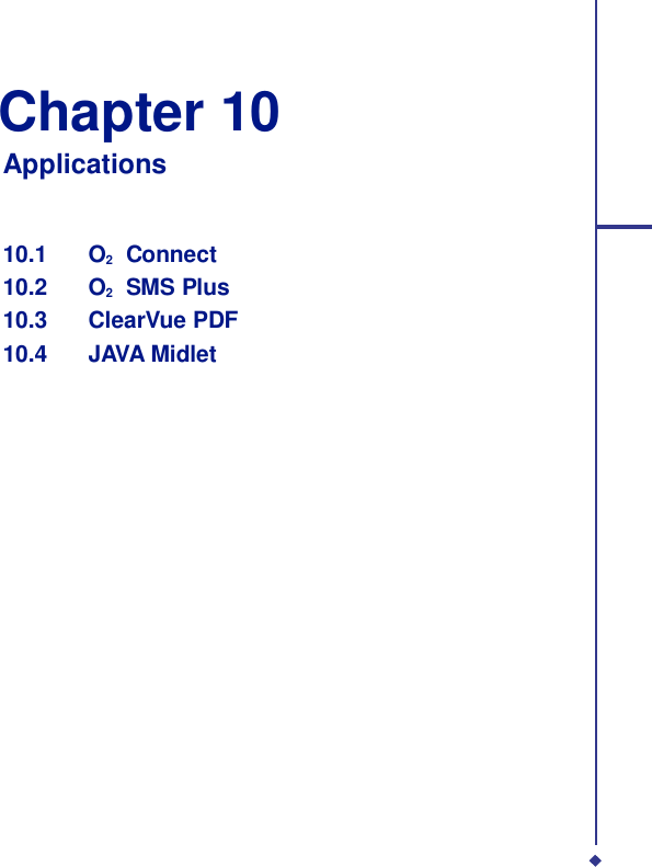   Chapter 10 Applications    10.1    O2  Connect 10.2    O2  SMS Plus 10.3    ClearVue PDF 10.4    JAVA Midlet 