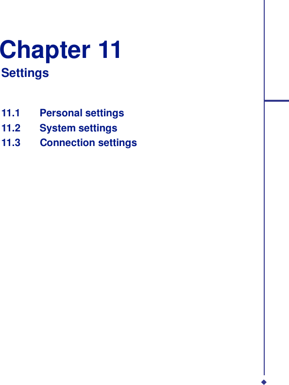   Chapter 11 Settings    11.1    Personal settings 11.2    System settings 11.3    Connection settings 