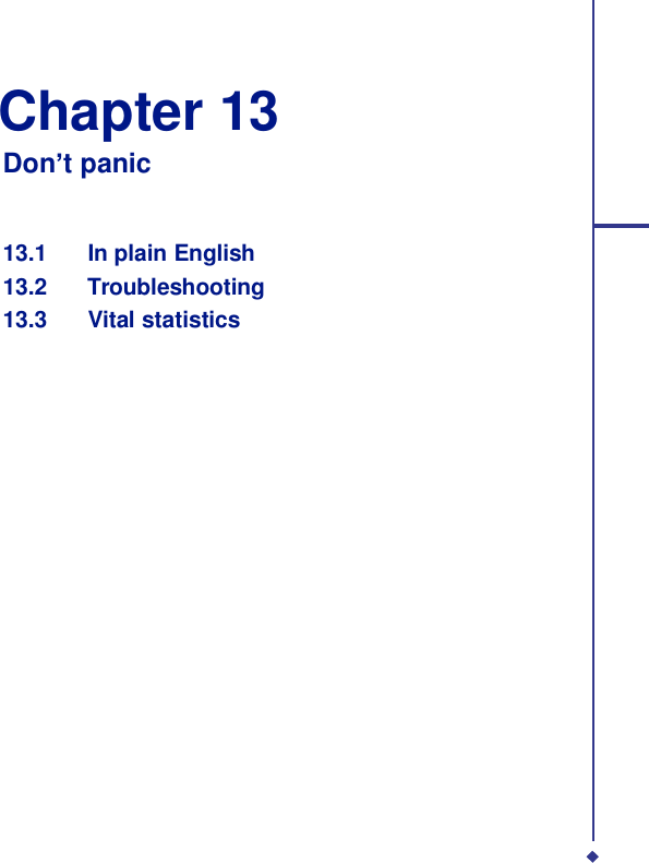   Chapter 13 Don’t panic    13.1    In plain English 13.2    Troubleshooting 13.3    Vital statistics 