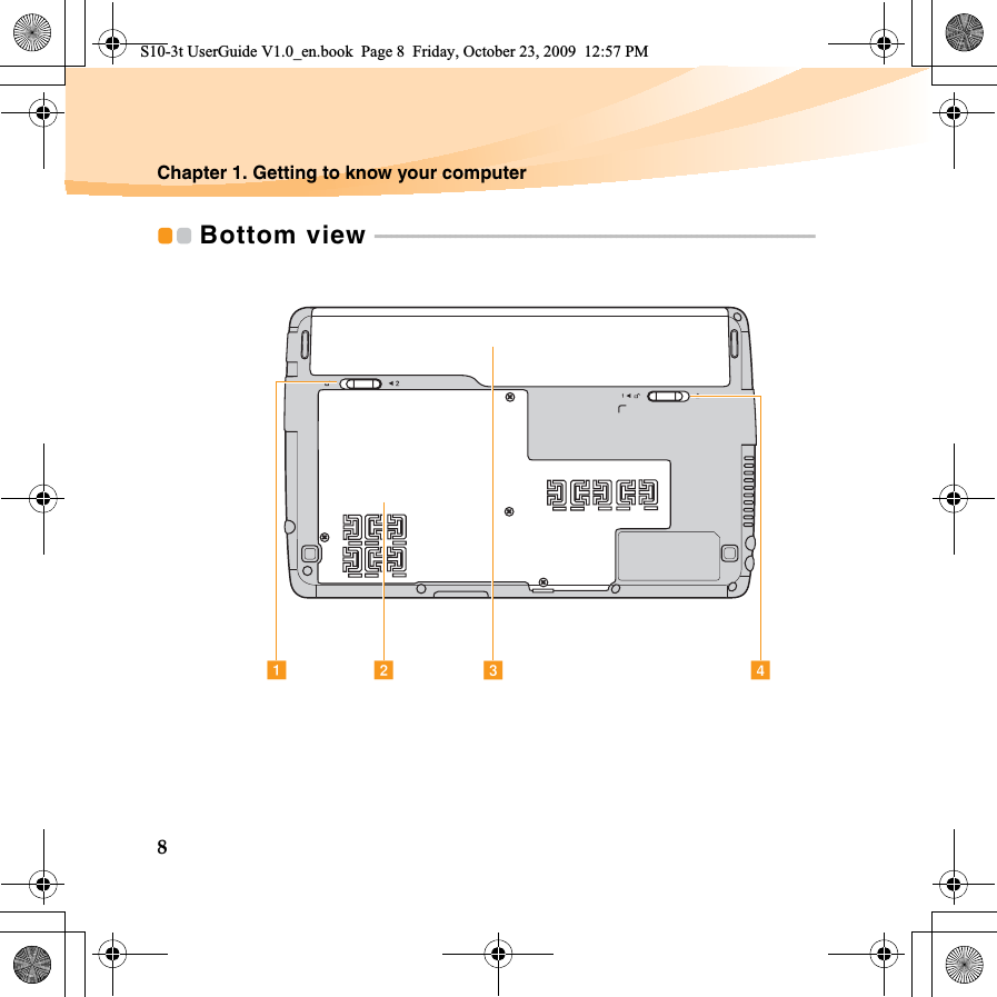 8Chapter 1. Getting to know your computerBottom view  - - - - - - - - - - - - - - - - - - - - - - - - - - - - - - - - - - - - - - - - - - - - - - - - - - - - - - - - - - - - - - - - - - - - - - - - - - - - - - - - - - a b c dS10-3t UserGuide V1.0_en.book  Page 8  Friday, October 23, 2009  12:57 PM