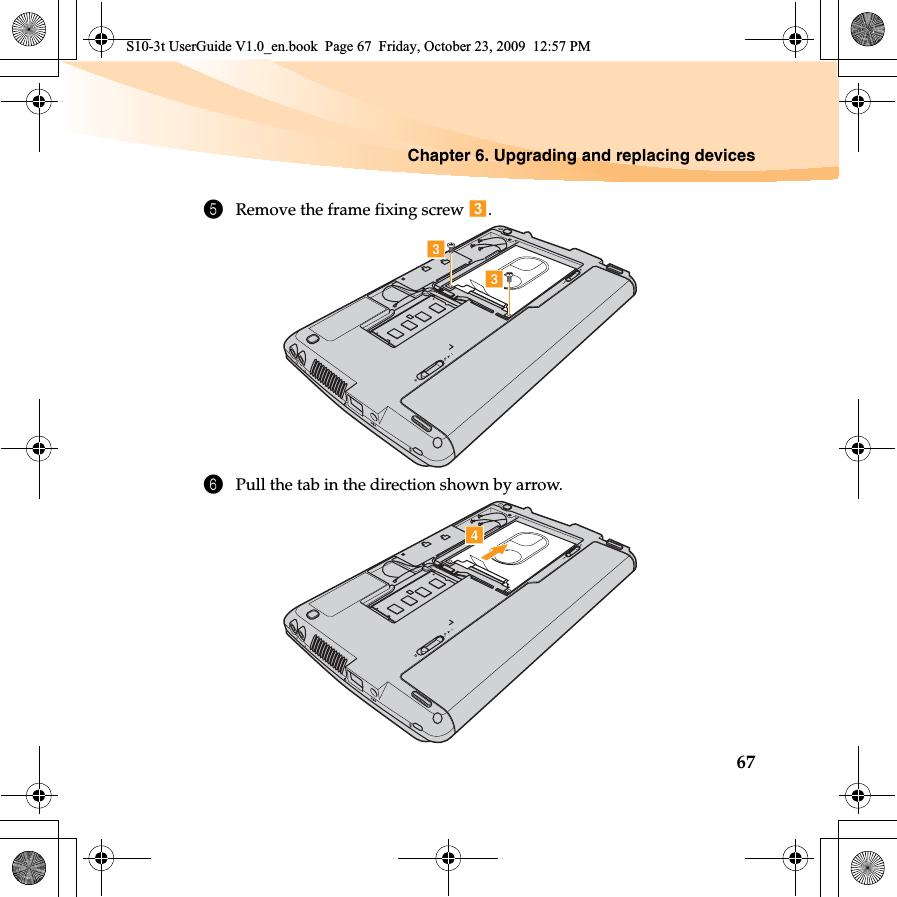 Chapter 6. Upgrading and replacing devices675Remove the frame fixing screw  .6Pull the tab in the direction shown by arrow.ccdS10-3t UserGuide V1.0_en.book  Page 67  Friday, October 23, 2009  12:57 PM