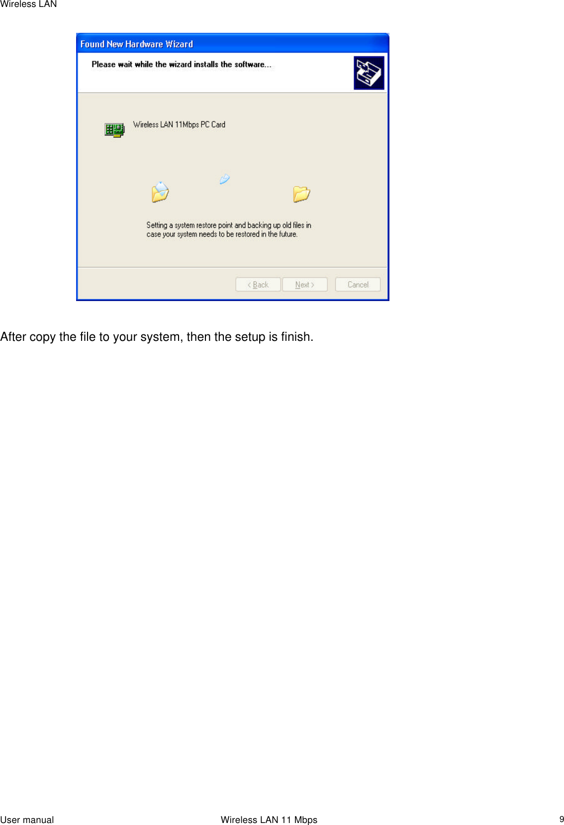Wireless LAN                                                                                                                                                                                                  User manual                                                                 Wireless LAN 11 Mbps  9                           After copy the file to your system, then the setup is finish.  