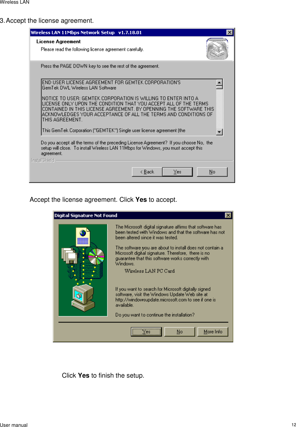 Wireless LAN  User manual                                                                   12 3. Accept the license agreement.                                       Accept the license agreement. Click Yes to accept.                                                                         Click Yes to finish the setup.            