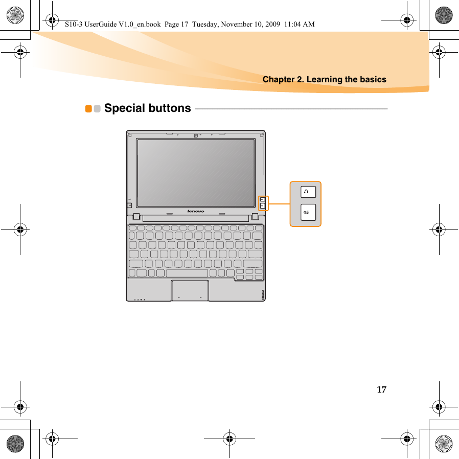 Chapter 2. Learning the basics17Special buttons  - - - - - - - - - - - - - - - - - - - - - - - - - - - - - - - - - - - - - - - - - - - - - - - - - - - - - - - - - - - - - - - - - - - - - - - - - - - - - -S10-3 UserGuide V1.0_en.book  Page 17  Tuesday, November 10, 2009  11:04 AM