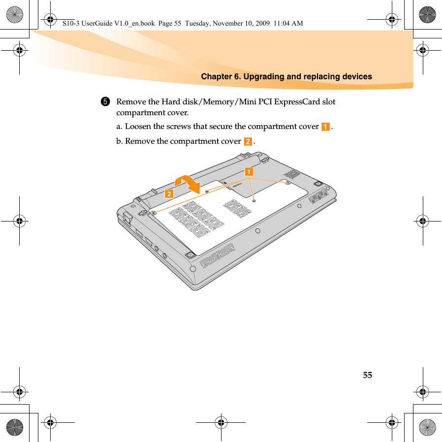 Chapter 6. Upgrading and replacing devices555Remove the Hard disk/Memory/Mini PCI ExpressCard slot compartment cover.a. Loosen the screws that secure the compartment cover  .b. Remove the compartment cover  .baS10-3 UserGuide V1.0_en.book  Page 55  Tuesday, November 10, 2009  11:04 AM