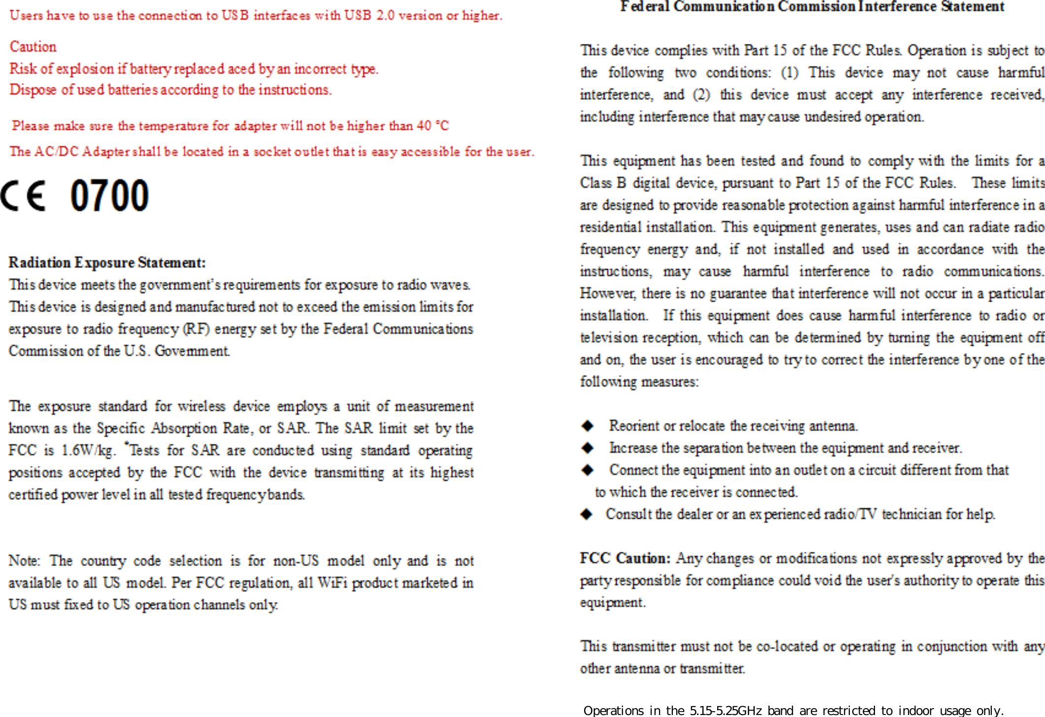   Operations  in  the  5.15-5.25GHz  band  are  restricted  to  indoor  usage  only.