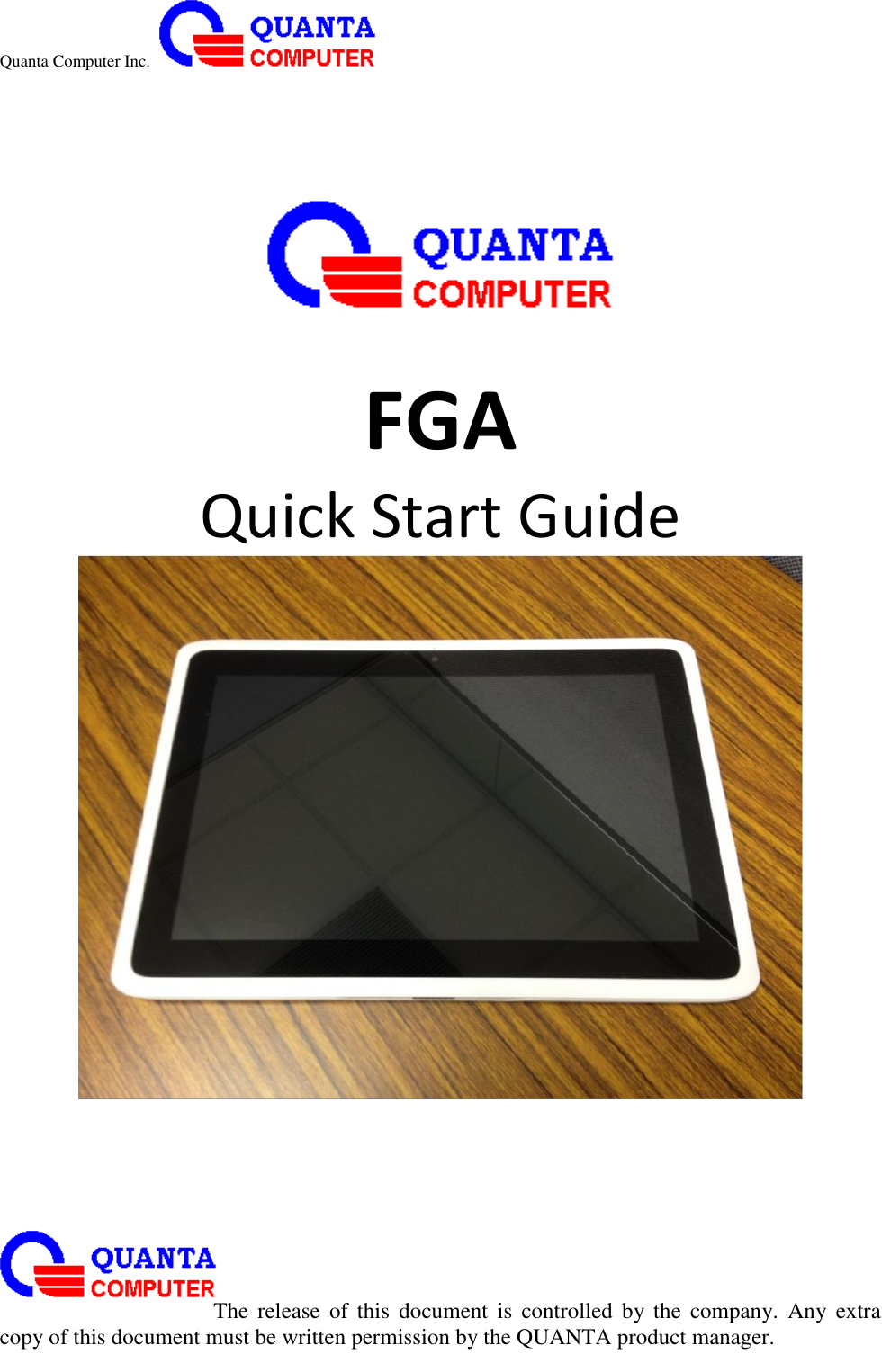 Quanta Computer Inc.                                                                                                                                                                                                                                                                                                                                                                                                                                             The  release  of this  document  is  controlled  by the  company.  Any  extra copy of this document must be written permission by the QUANTA product manager.     FGA Quick Start Guide    