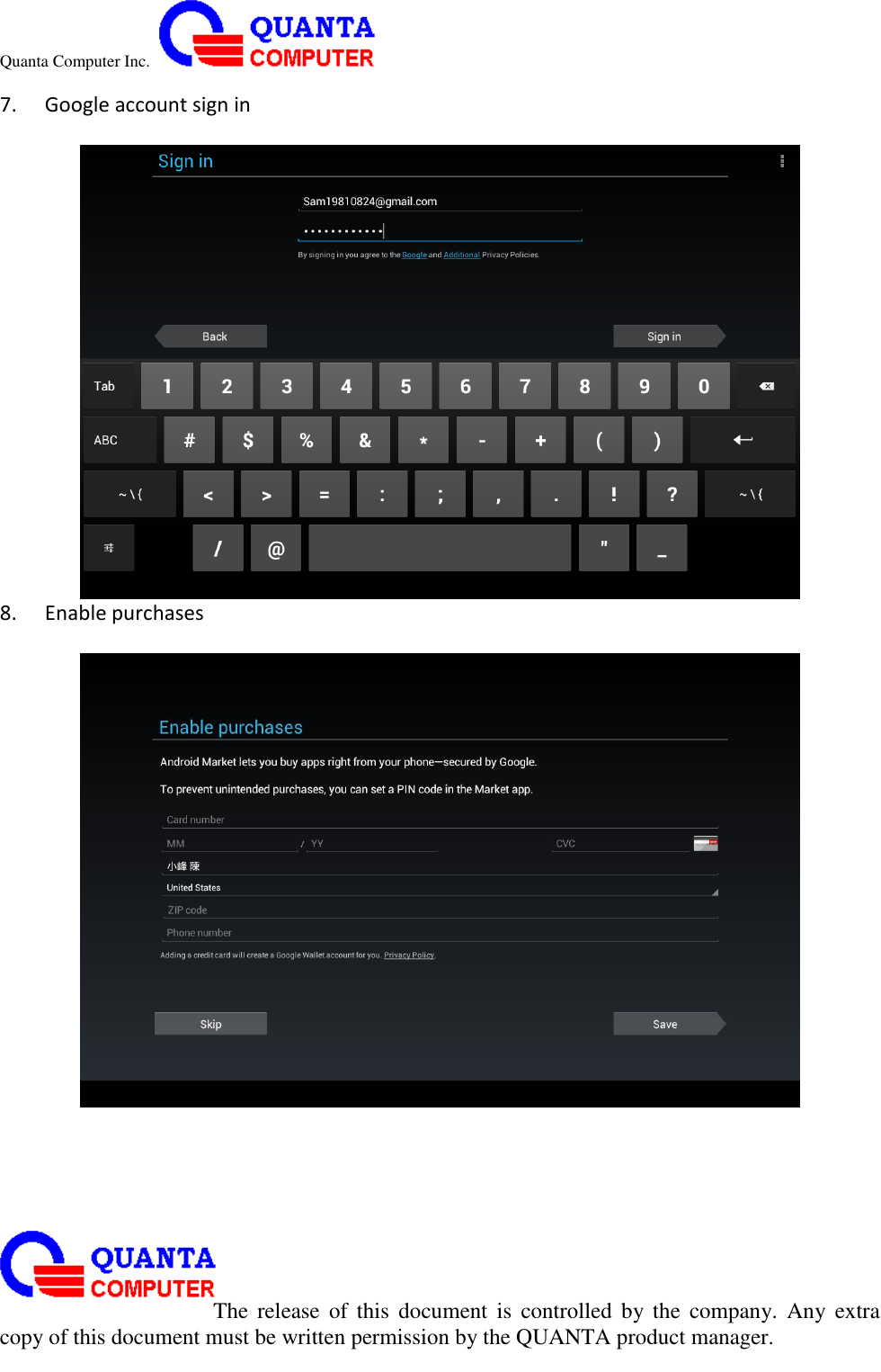Quanta Computer Inc.                                                                                                                                                                                                                                                                                                                                                                                                                    The  release  of  this  document  is  controlled  by the  company.  Any  extra copy of this document must be written permission by the QUANTA product manager. 7.   Google account sign in   8.   Enable purchases       