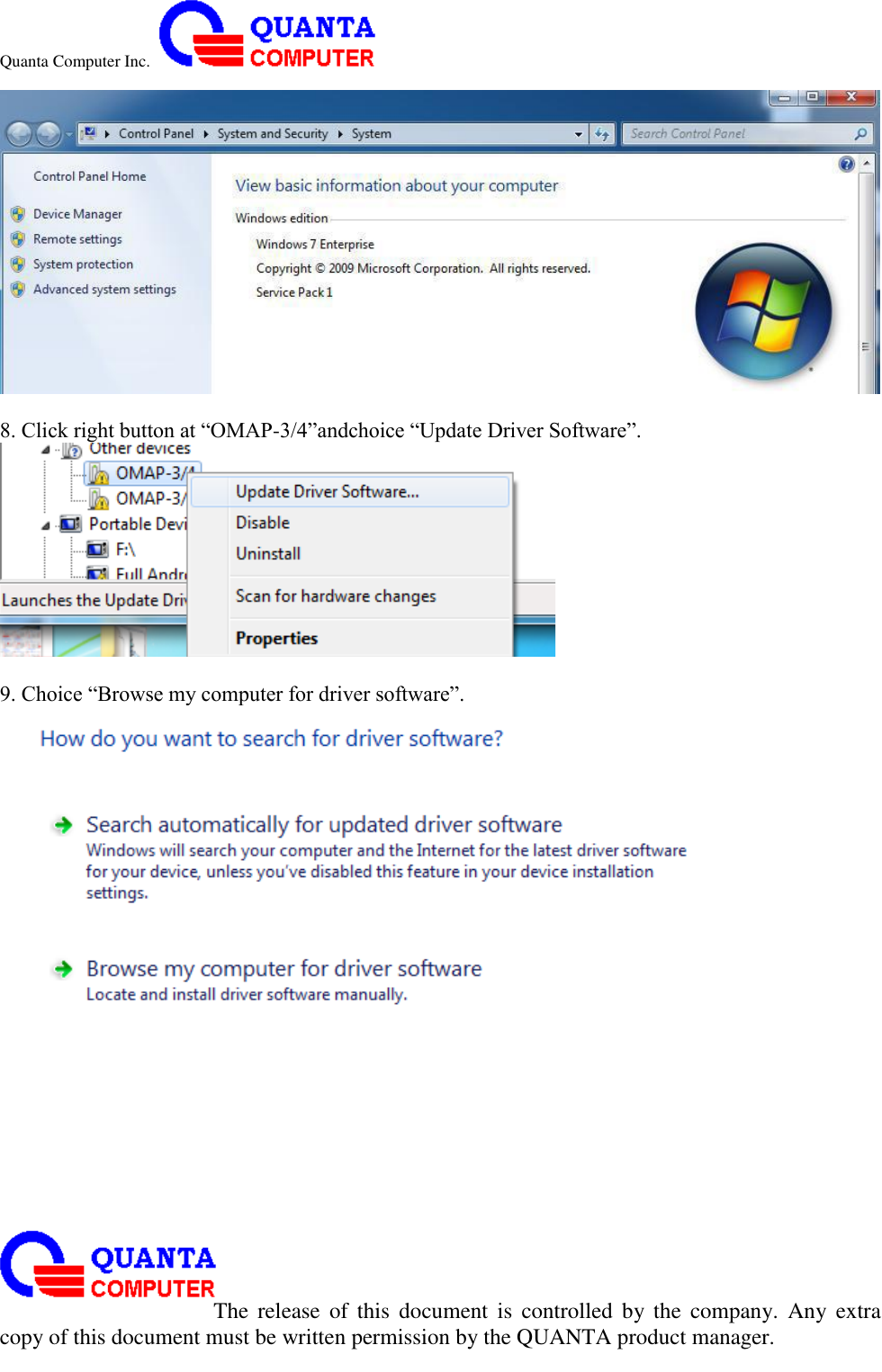 Quanta Computer Inc.                                                                                                                                                                                                                                                                                                                                                                                                                    The  release  of  this  document  is  controlled  by the  company.  Any  extra copy of this document must be written permission by the QUANTA product manager.   8. Click right button at “OMAP-3/4”andchoice “Update Driver Software”.   9. Choice “Browse my computer for driver software”.  