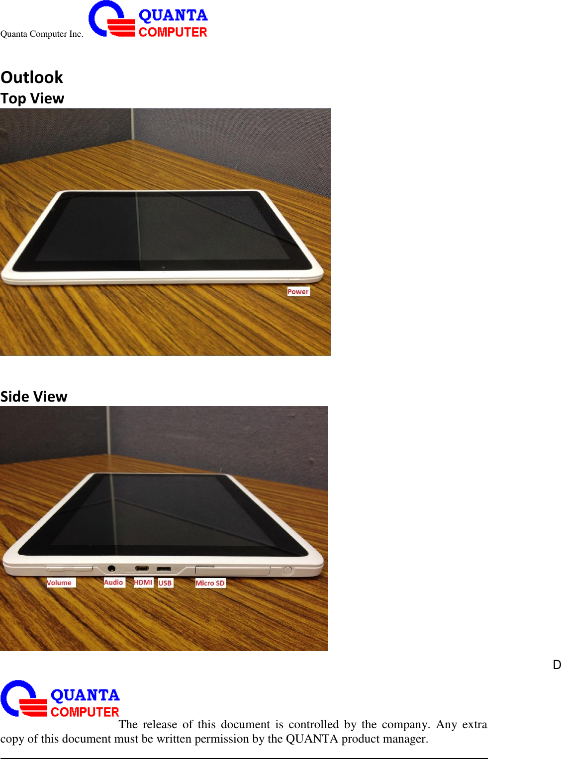 Quanta Computer Inc.                                                                                                                                                                                                                                                                                                                                                                                                                    The  release  of  this  document  is  controlled  by the  company.  Any  extra copy of this document must be written permission by the QUANTA product manager.  Outlook Top View    Side View   Docking Port 