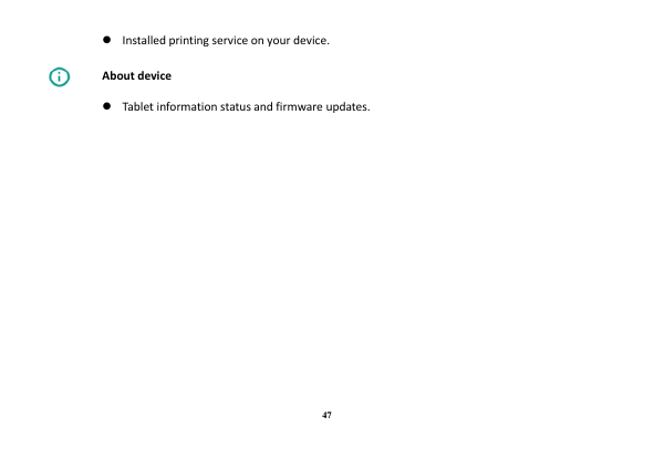 47   Installed printing service on your device.  About device   Tablet information status and firmware updates. 