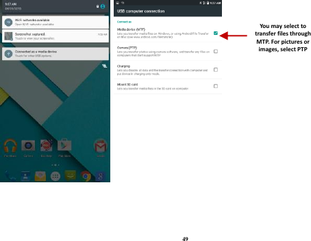 49      You may select to transfer files through MTP. For pictures or images, select PTP 