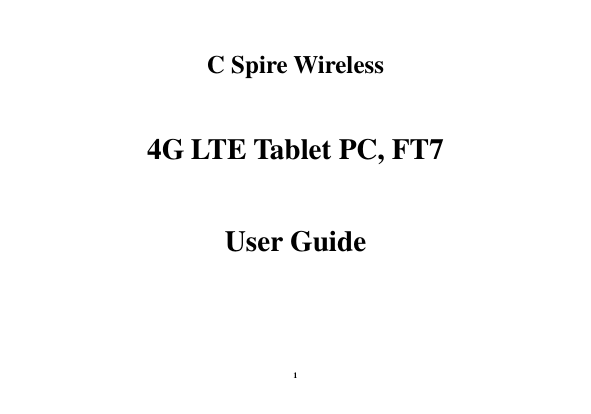 1 C Spire Wireless    4G LTE Tablet PC, FT7    User Guide       