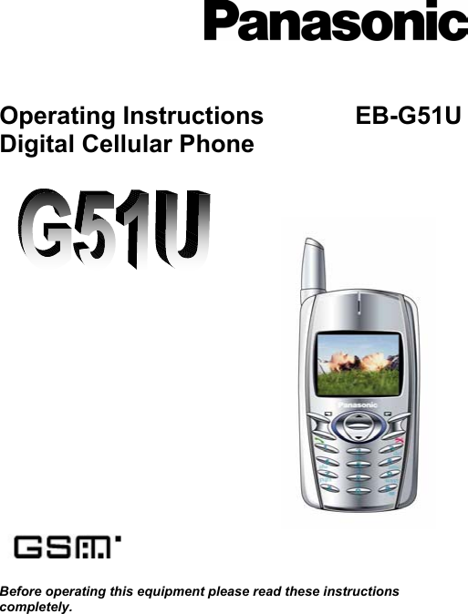       Operating Instructions     EB-G51U Digital Cellular Phone                                                                            Before operating this equipment please read these instructions completely.  