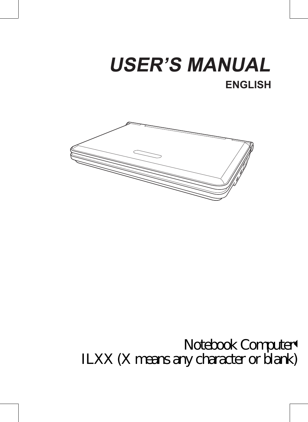 1USER’S MANUALENGLISHNotebook ComputerILXX (X means any character or blank)  