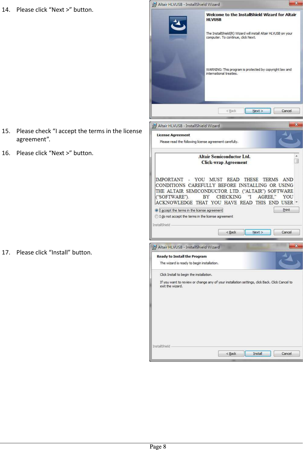   Page 814. Please click “Next &gt;” button. 15. Please check “I accept the terms in the license agreement”. 16. Please click “Next &gt;” button. 17. Please click “Install” button. 