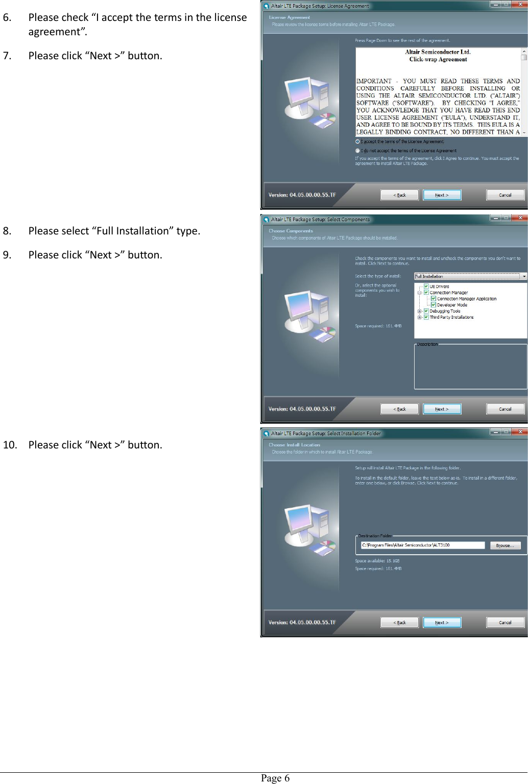   Page 66. Please check “I accept the terms in the license agreement”. 7. Please click “Next &gt;” button. 8. Please select “Full Installation” type. 9. Please click “Next &gt;” button. 10. Please click “Next &gt;” button. 