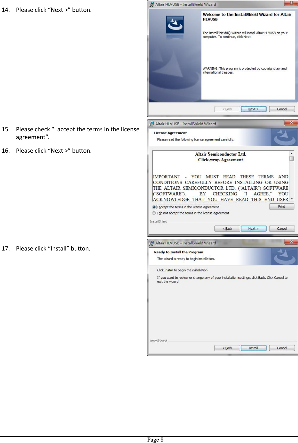   Page 814. Please click “Next &gt;” button. 15. Please check “I accept the terms in the license agreement”. 16. Please click “Next &gt;” button. 17. Please click “Install” button. 