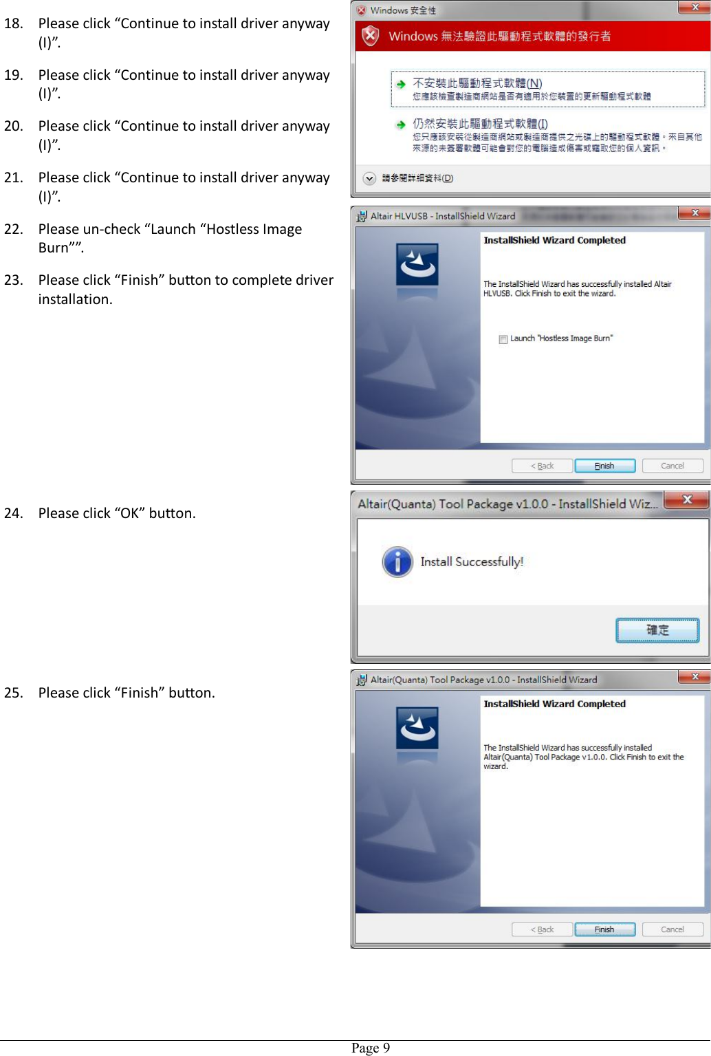   Page 918. Please click “Continue to install driver anyway (I)”. 19. Please click “Continue to install driver anyway (I)”. 20. Please click “Continue to install driver anyway (I)”. 21. Please click “Continue to install driver anyway (I)”. 22. Please un-check “Launch “Hostless Image Burn””. 23. Please click “Finish” button to complete driver installation. 24. Please click “OK” button. 25. Please click “Finish” button. 