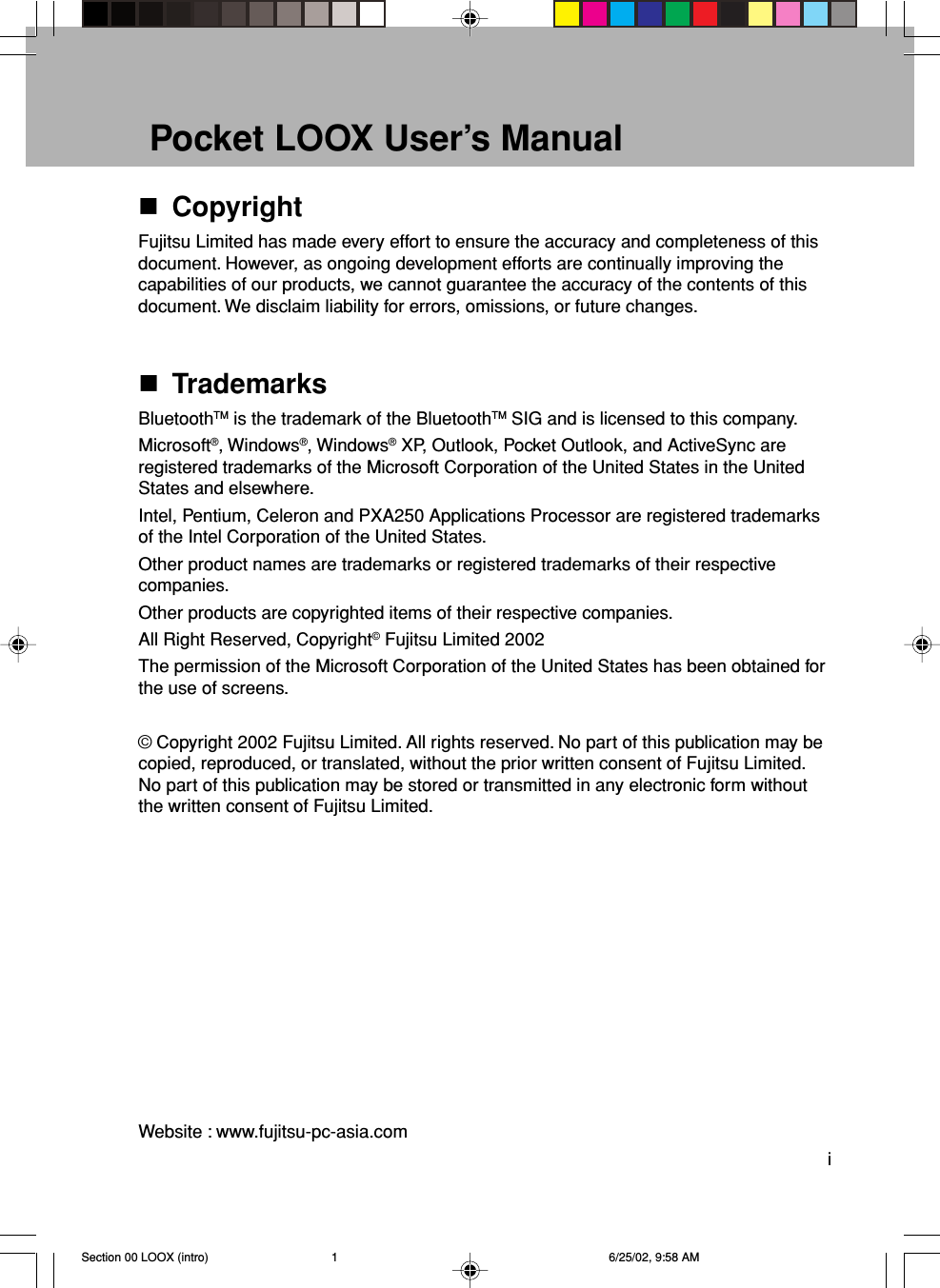 iCopyrightFujitsu Limited has made every effort to ensure the accuracy and completeness of thisdocument. However, as ongoing development efforts are continually improving thecapabilities of our products, we cannot guarantee the accuracy of the contents of thisdocument. We disclaim liability for errors, omissions, or future changes.TrademarksBluetoothTM is the trademark of the BluetoothTM SIG and is licensed to this company.Microsoft®, Windows®, Windows® XP, Outlook, Pocket Outlook, and ActiveSync areregistered trademarks of the Microsoft Corporation of the United States in the UnitedStates and elsewhere.Intel, Pentium, Celeron and PXA250 Applications Processor are registered trademarksof the Intel Corporation of the United States.Other product names are trademarks or registered trademarks of their respectivecompanies.Other products are copyrighted items of their respective companies.All Right Reserved, Copyright© Fujitsu Limited 2002The permission of the Microsoft Corporation of the United States has been obtained forthe use of screens.© Copyright 2002 Fujitsu Limited. All rights reserved. No part of this publication may becopied, reproduced, or translated, without the prior written consent of Fujitsu Limited.No part of this publication may be stored or transmitted in any electronic form withoutthe written consent of Fujitsu Limited.Website : www.fujitsu-pc-asia.comPocket LOOX User’s ManualSection 00 LOOX (intro) 6/25/02, 9:58 AM1