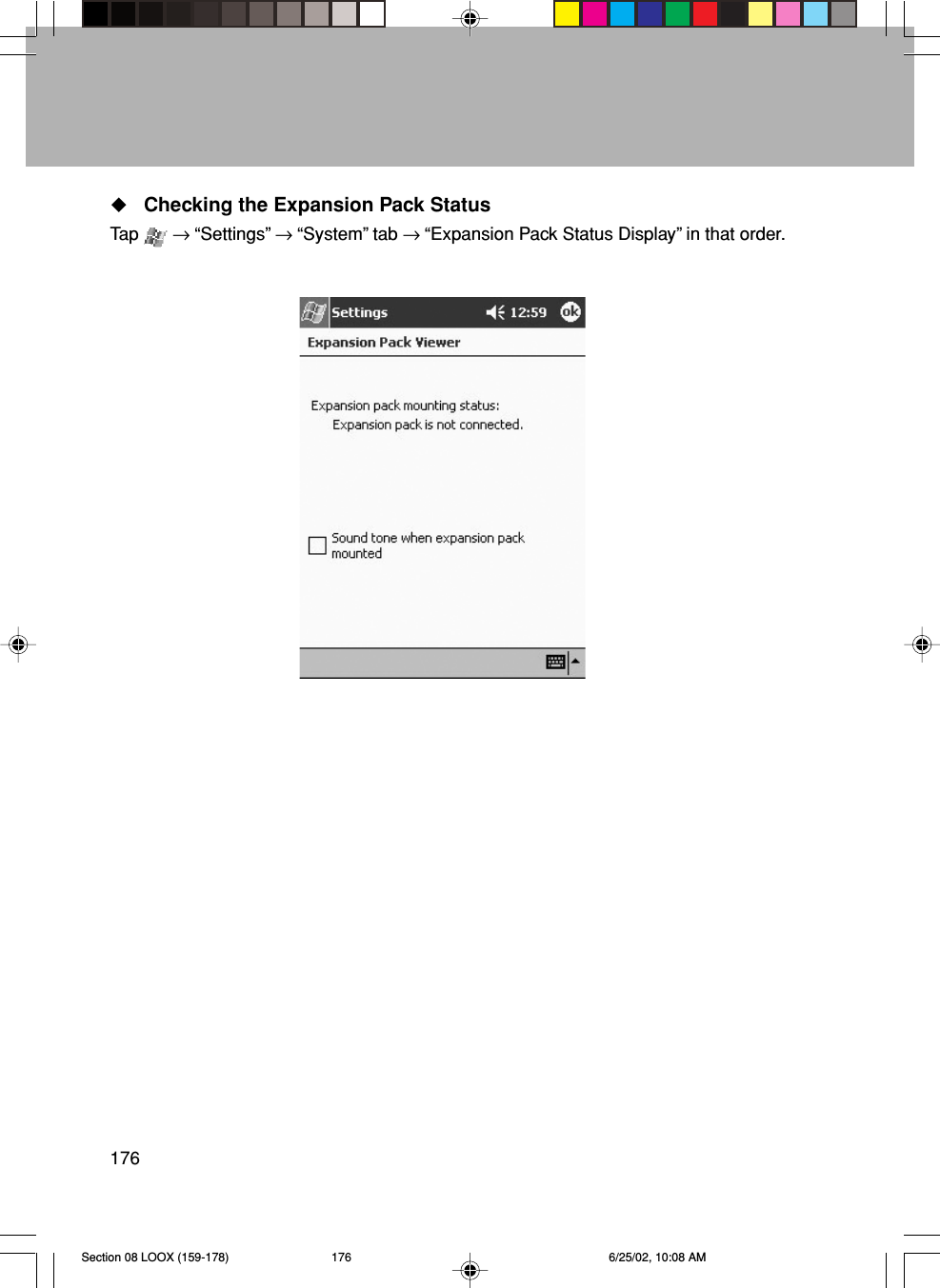 176Checking the Expansion Pack StatusTap   → “Settings” → “System” tab → “Expansion Pack Status Display” in that order.Section 08 LOOX (159-178) 6/25/02, 10:08 AM176