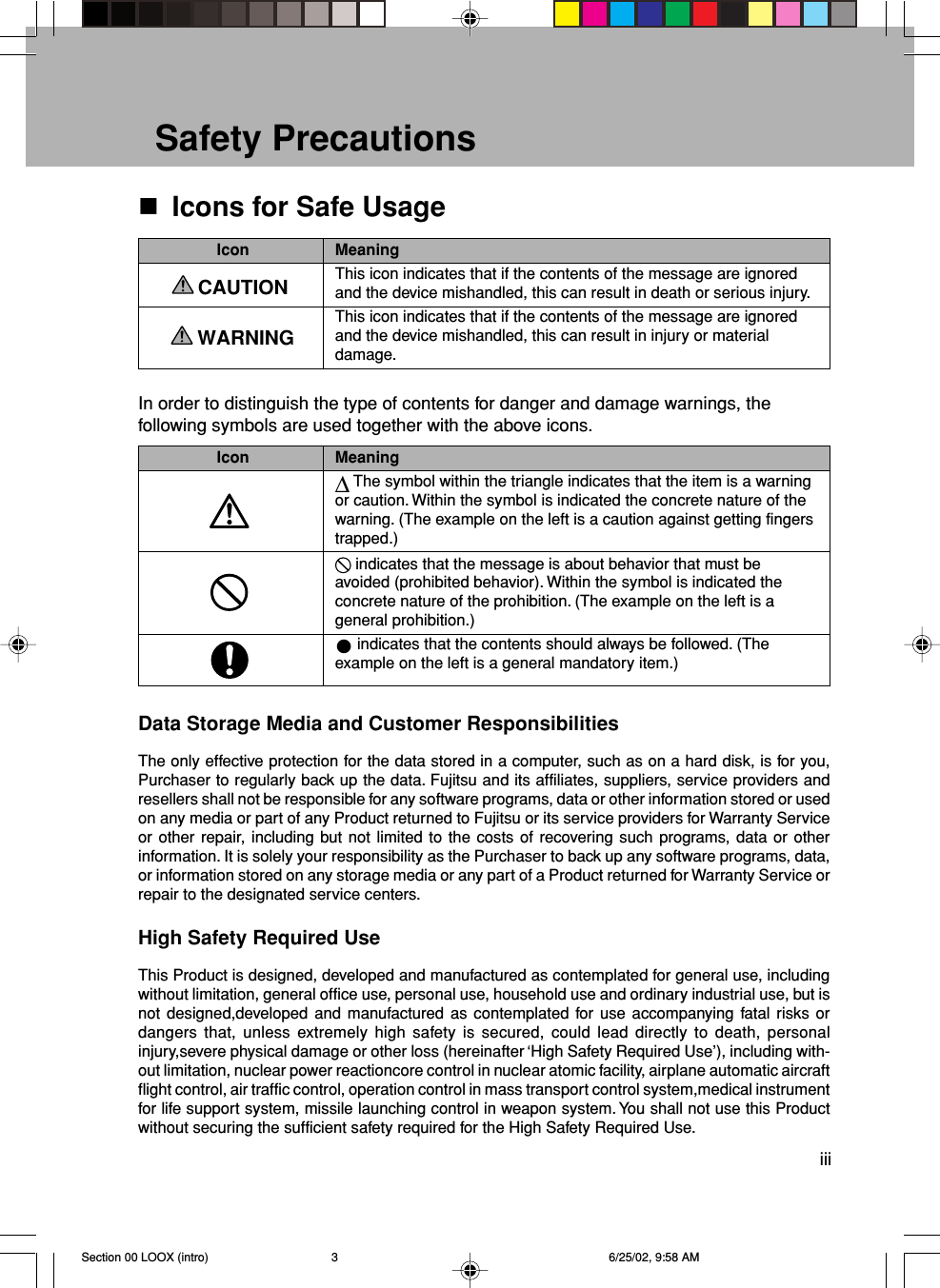 iiiCAUTIONWARNINGIcon MeaningThis icon indicates that if the contents of the message are ignoredand the device mishandled, this can result in death or serious injury.This icon indicates that if the contents of the message are ignoredand the device mishandled, this can result in injury or materialdamage.Safety PrecautionsIcons for Safe UsageIcon Meaning∆ The symbol within the triangle indicates that the item is a warningor caution. Within the symbol is indicated the concrete nature of thewarning. (The example on the left is a caution against getting fingerstrapped.) indicates that the message is about behavior that must beavoided (prohibited behavior). Within the symbol is indicated theconcrete nature of the prohibition. (The example on the left is ageneral prohibition.) indicates that the contents should always be followed. (Theexample on the left is a general mandatory item.)In order to distinguish the type of contents for danger and damage warnings, thefollowing symbols are used together with the above icons.Data Storage Media and Customer ResponsibilitiesThe only effective protection for the data stored in a computer, such as on a hard disk, is for you,Purchaser to regularly back up the data. Fujitsu and its affiliates, suppliers, service providers andresellers shall not be responsible for any software programs, data or other information stored or usedon any media or part of any Product returned to Fujitsu or its service providers for Warranty Serviceor other repair, including but not limited to the costs of recovering such programs, data or otherinformation. It is solely your responsibility as the Purchaser to back up any software programs, data,or information stored on any storage media or any part of a Product returned for Warranty Service orrepair to the designated service centers.High Safety Required UseThis Product is designed, developed and manufactured as contemplated for general use, includingwithout limitation, general office use, personal use, household use and ordinary industrial use, but isnot designed,developed and manufactured as contemplated for use accompanying fatal risks ordangers that, unless extremely high safety is secured, could lead directly to death, personalinjury,severe physical damage or other loss (hereinafter ‘High Safety Required Use’), including with-out limitation, nuclear power reactioncore control in nuclear atomic facility, airplane automatic aircraftflight control, air traffic control, operation control in mass transport control system,medical instrumentfor life support system, missile launching control in weapon system. You shall not use this Productwithout securing the sufficient safety required for the High Safety Required Use.Section 00 LOOX (intro) 6/25/02, 9:58 AM3