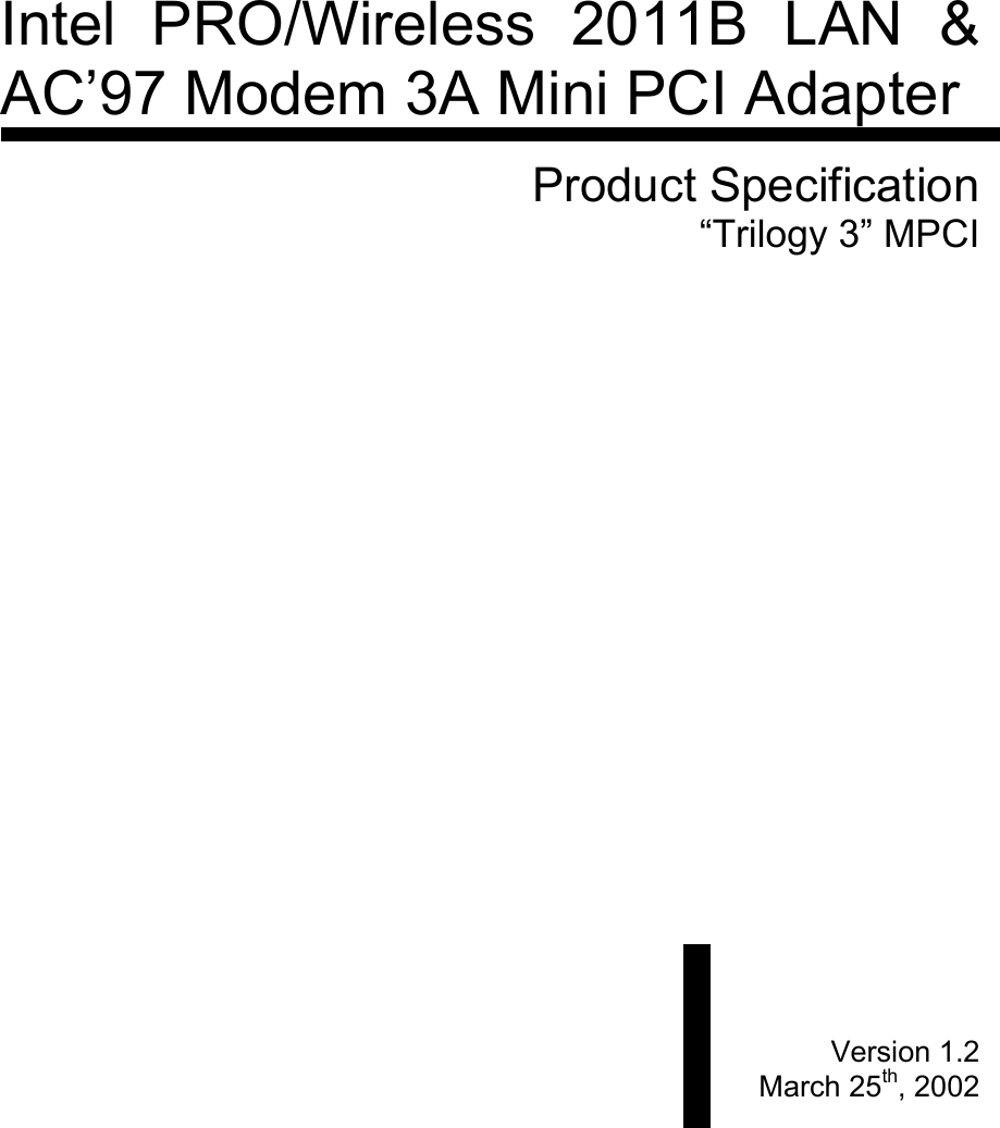           Intel PRO/Wireless 2011B LAN &amp; AC’97 Modem 3A Mini PCI Adapter  Product Specification “Trilogy 3” MPCI                          Version 1.2 March 25th, 2002 