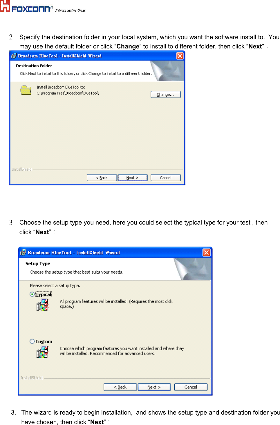   2  Specify the destination folder in your local system, which you want the software install to.  You may use the default folder or click “Change” to install to different folder, then click “Next”：                 3  Choose the setup type you need, here you could select the typical type for your test , then click “Next”：          3.  The wizard is ready to begin installation,  and shows the setup type and destination folder you have chosen, then click “Next”： 