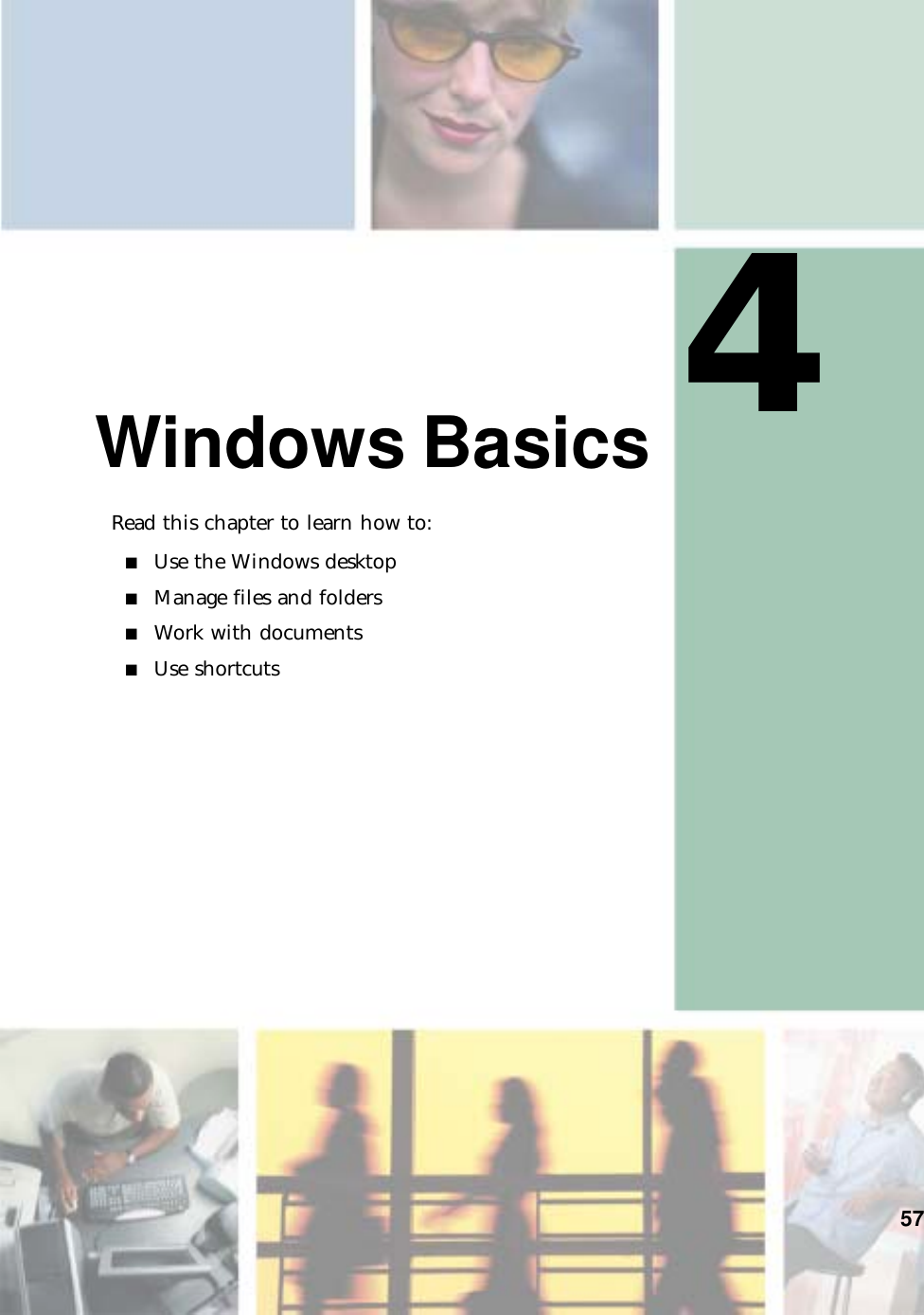457Windows BasicsRead this chapter to learn how to:■Use the Windows desktop■Manage files and folders■Work with documents■Use shortcuts