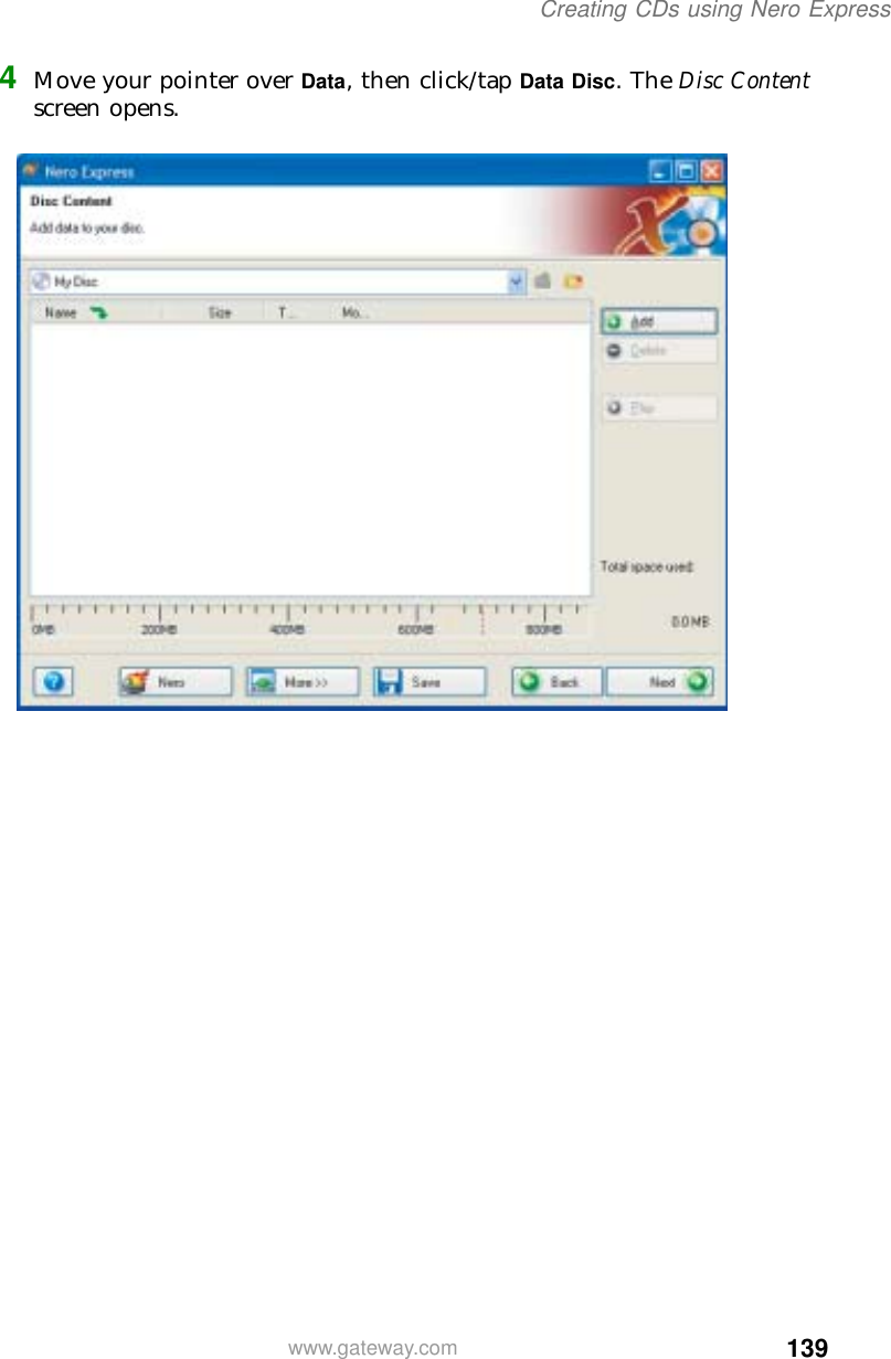 139Creating CDs using Nero Expresswww.gateway.com4Move your pointer over Data, then click/tap Data Disc. The Disc Content screen opens.