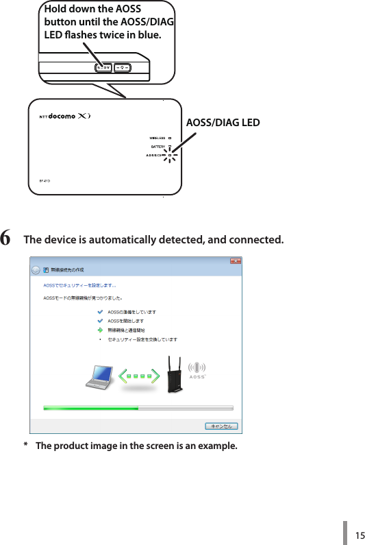 156  The device is automatically detected, and connected.* The product image in the screen is an example. Hold down the AOSS button until the AOSS/DIAG LED ashes twice in blue.AOSS/DIAG LED