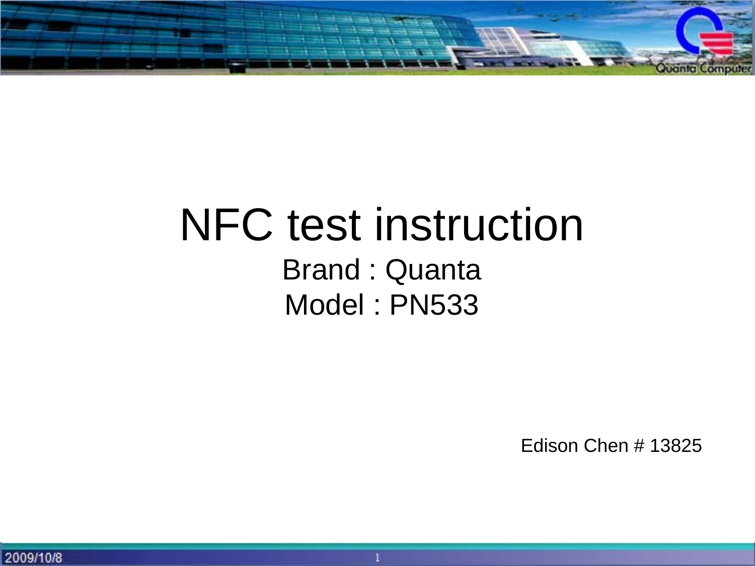 Edison Chen # 13825NFC test instructionBrand : QuantaModel : PN533