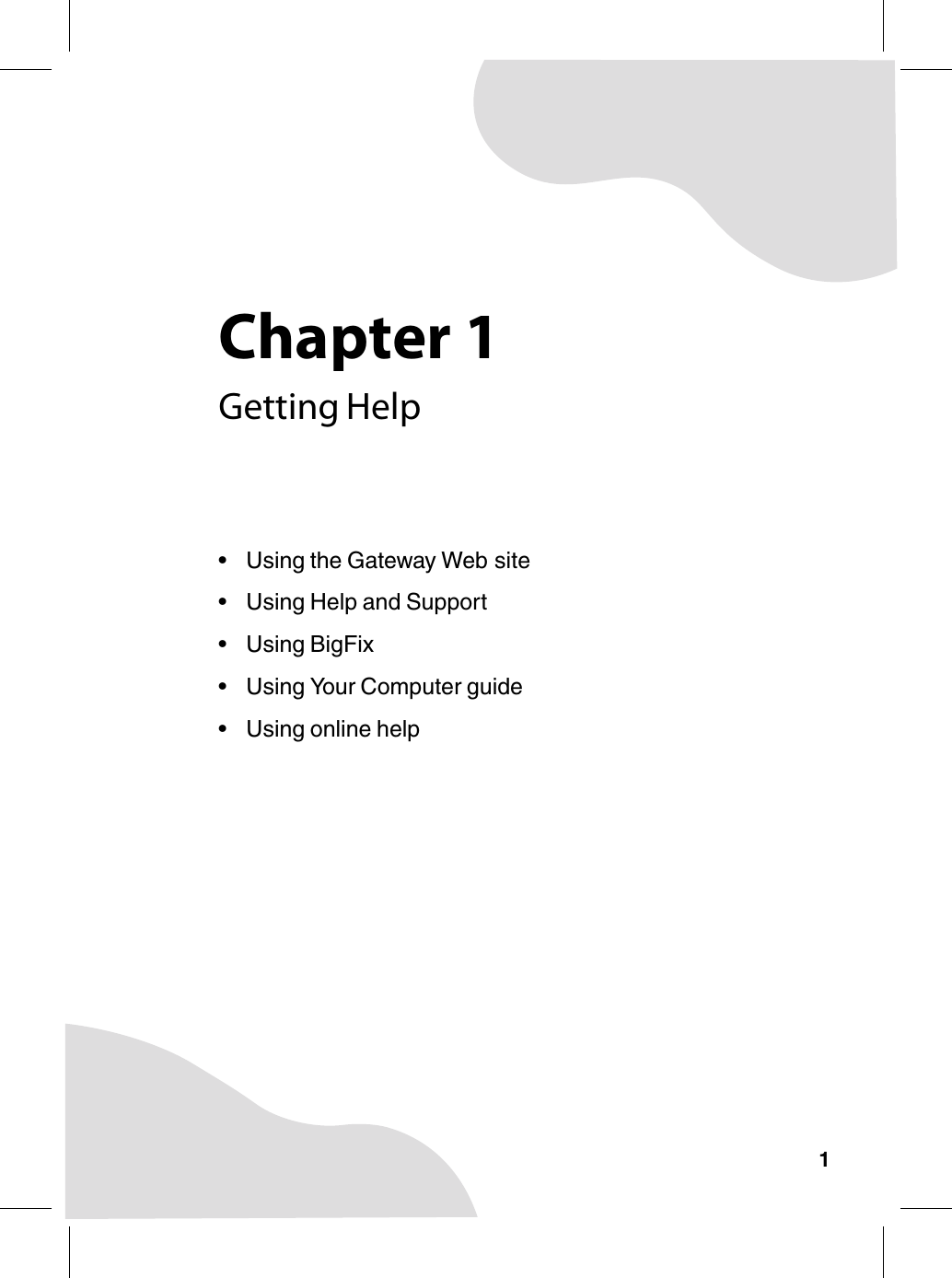 Chapter 11Getting Help• Using the Gateway Web site• Using Help and Support•Using BigFix• Using Your Computer guide• Using online help