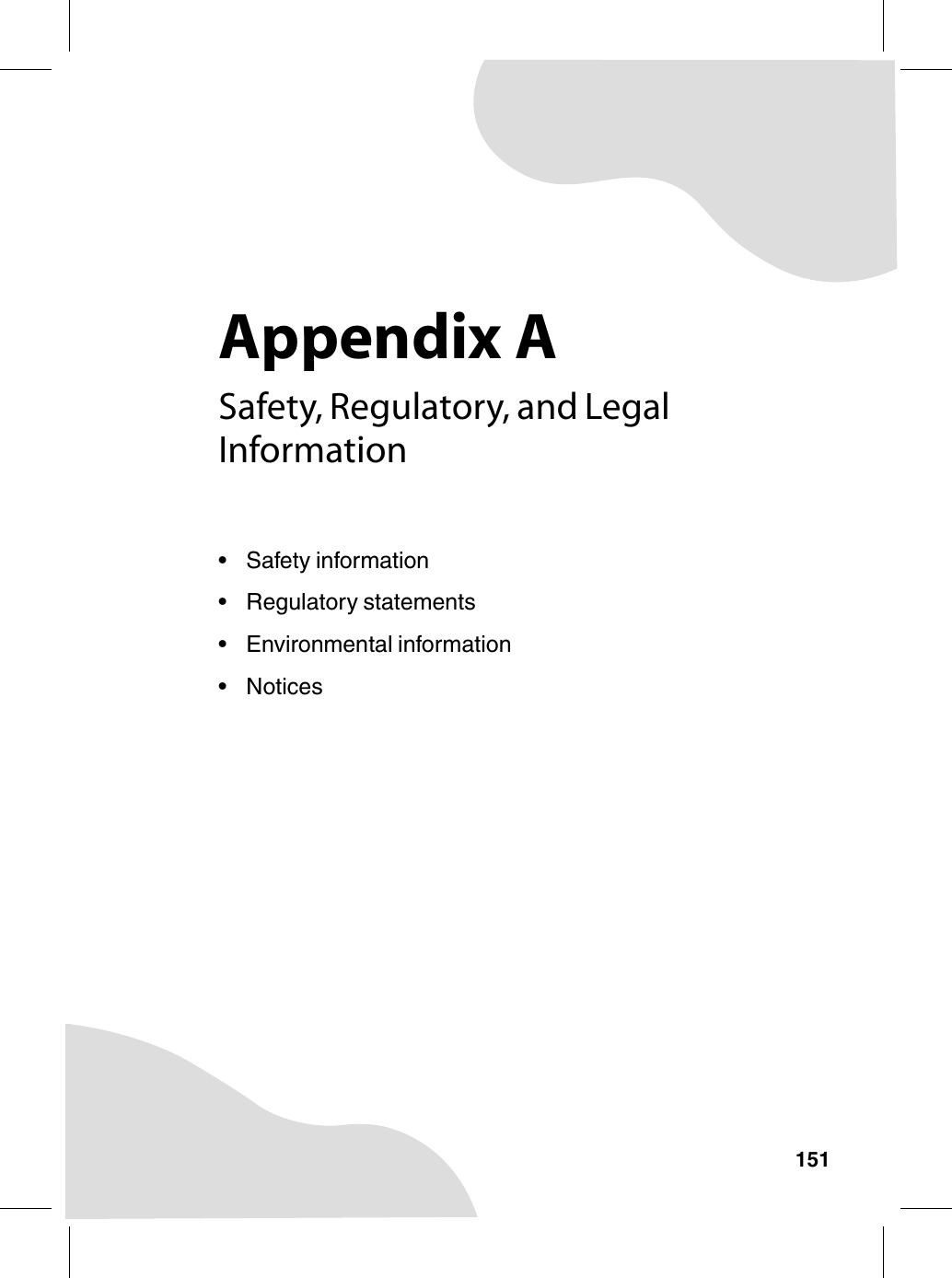 Appendix A151Safety, Regulatory, and Legal Information• Safety information• Regulatory statements• Environmental information•Notices