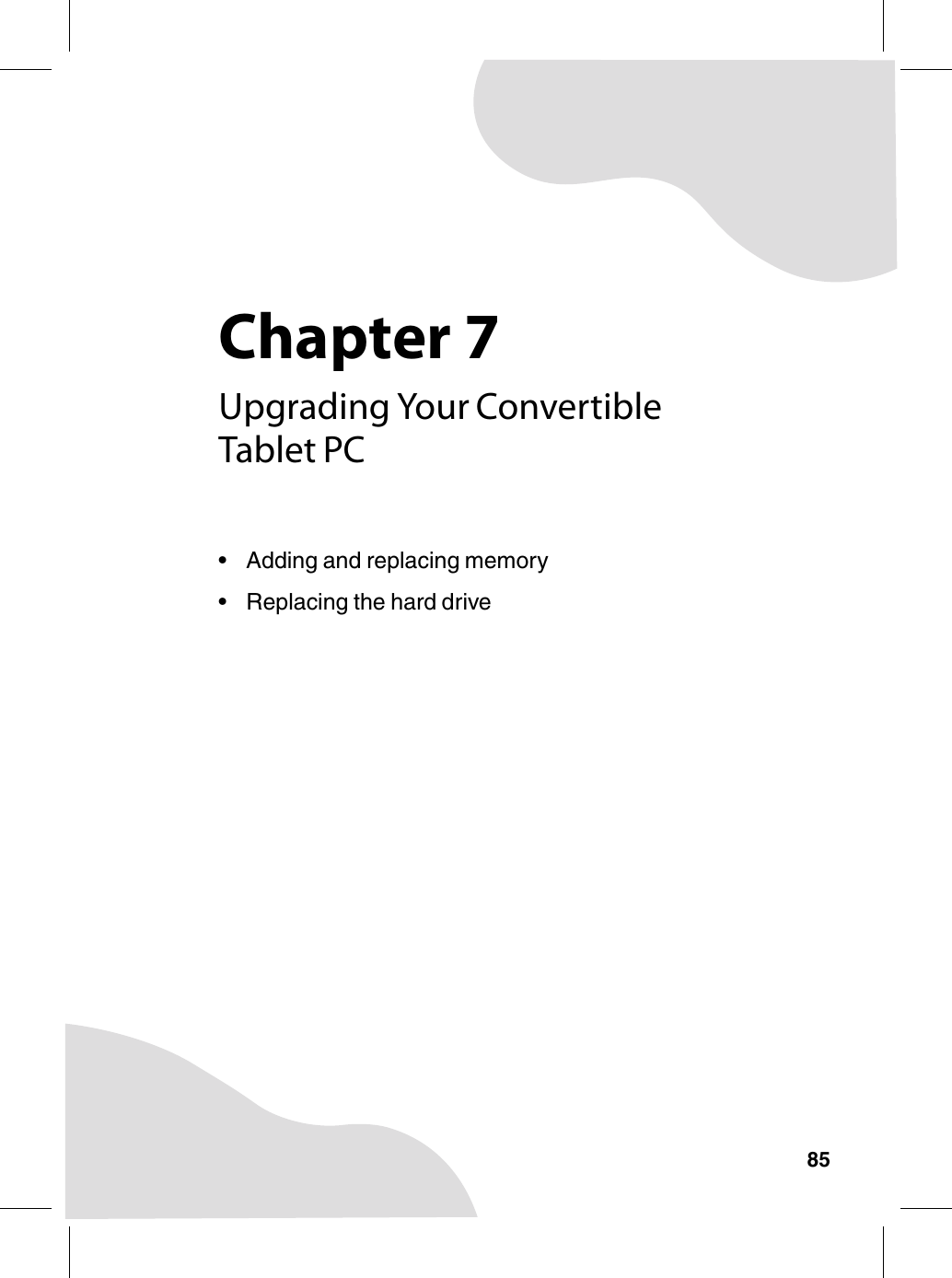 Chapter 785Upgrading Your Convertible Tablet PC• Adding and replacing memory• Replacing the hard drive