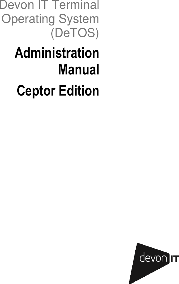  Devon IT Terminal Operating System (DeTOS)  Administration Manual Ceptor Edition  