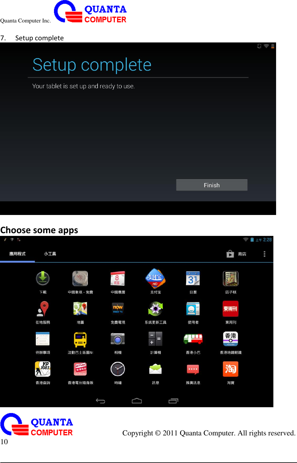 Quanta Computer Inc.                                                                                                                                                                                            Copyright ©  2011 Quanta Computer. All rights reserved.                               10      7.   Setup complete     Choose some apps  